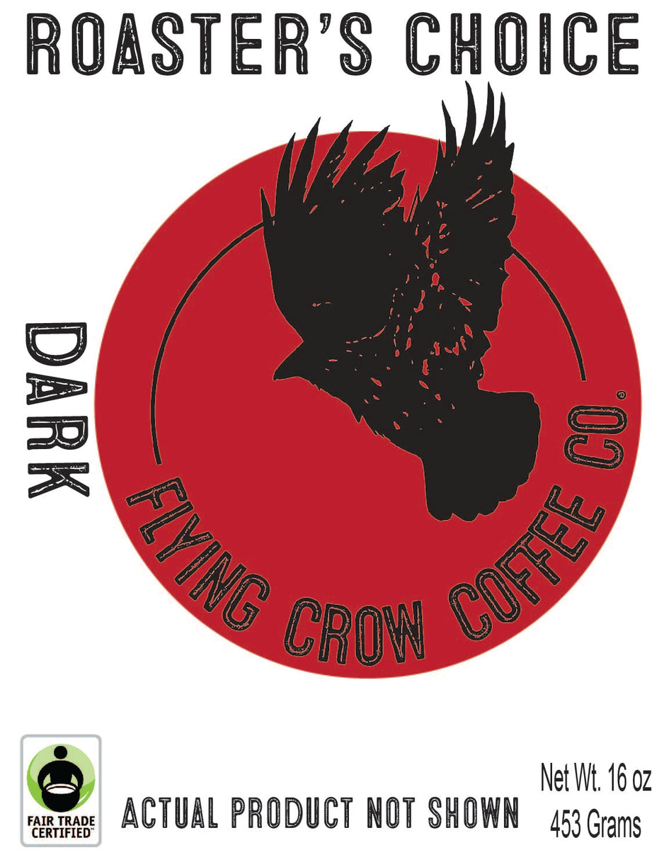Roaster's Choice FTO - Dark Roast - One Pound – Flying Crow Coffee Co.